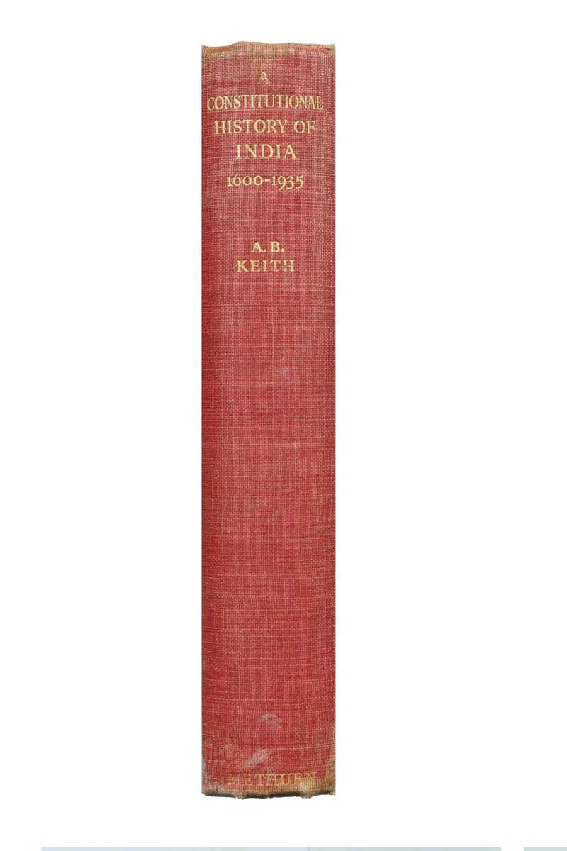 A.B Keith - A CONSTITUTIONAL HISTORY OF INDIA (1600- 1935) (1936)