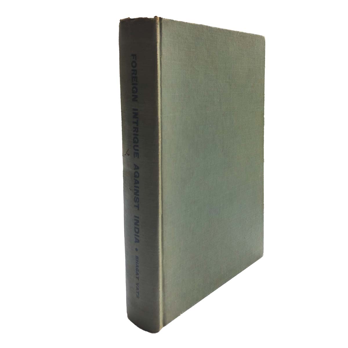 Bhagat Vats - FOREIGN INTRIGUE AGAINST INDIA (1967)